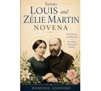 Saints Louis And Zélie Martin Novena: Daily Prayers and Reflections for Couples, Parents, and Families