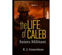 Saints Militant: Book 4 in The Life of Caleb series