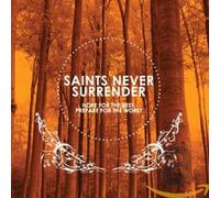 Saints Never Surrender - Hope For The Best But Prepare For The