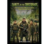 Saints of the Crossroads: A Post-Apocalyptic EMP Survival Thriller (Saints of the EMP: Part II): 2