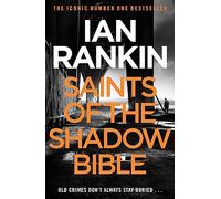 Saints Of The Shadow Bible: From the iconic #1 bestselling author of A SONG FOR THE DARK TIMES (A Rebus Novel)