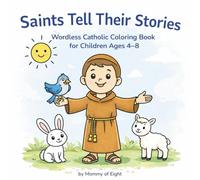Saints Tell Their Stories: A Wordless Catholic Coloring Book for Children Ages 4-8