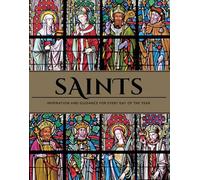 Saints: The Illustrated Book of Days: 365 Days of Inspiration from the Lives of Saints