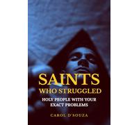 Saints Who Struggled: Holy People with Your Exact Problems