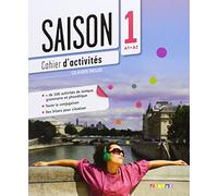 Saison. Méthode de français. Niveaux A1-A2. Cahier d'activité. Per le Scuole superiori. Con CD Audio. Con e-book. Con espansione online (Vol. 1)