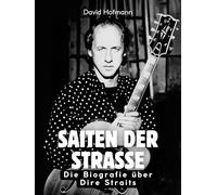 Saiten der Straße: Die Biografie über Dire Straits. Hochwertige Hardcoverausgabe