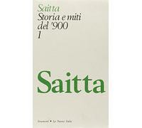 Saitta Armando - Storia E Miti Del '900. Antologia D: Vol. 1 (Strumenti. Ristampe anastatiche)