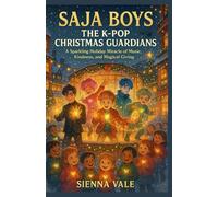 Saja Boys: The K-Pop Christmas Guardians: A Sparkling Holiday Miracle of Music, Kindness, and Magical Giving (SAJA BOYS BOOKS: A CHRISTMAS ADVENTURE)