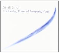 Sajah Singh - The healing power of prosperity yoga