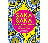 Saka Saka: Adventures in African Cooking: South of the Sahara