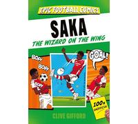 Saka: The Wizard on the Wing (Epic Football Comics)