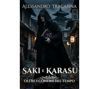 Saki e Karasu, oltre i confini del tempo: Cronache delle Battaglie del Nord (Saki e Karasu: l'eredità delle ombre)