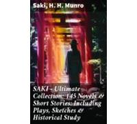 Saki - Ultimate Collection: 145 Novels & Short Stories; Including