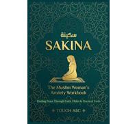 Sakina: The Muslim Woman's Anxiety Workbook: CBT Exercises, Dhikr & Du'a for Healing Through Faith