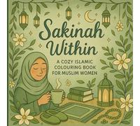 Sakinah Within: A Cozy Islamic Colouring Book for Muslim Women: 30 Whimsical Pages of Du’a, Dhikr, and Peaceful Reflection for Stress Relief and Mindfulness