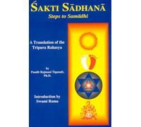Sakti Sadhana: Steps to Samaadhi: a Translation of the Tripura Rahasya