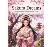 Sakura Dreams: A Grayscale Coloring Book of Elegant Japanese Princesses, Cherry Blossoms & Peaceful Gardens