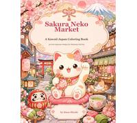 Sakura Neko Market: A Kawaii Japan Coloring Book: 50 Cute Japanese Designs (The Wa Collection)
