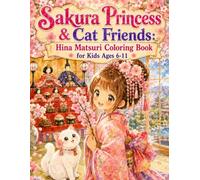 Sakura Princess & Cat Friends: Hina Matsuri Coloring Book for Kids Ages 6-8