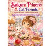 Sakura Princess & Cat Friends: Japanese Sweet Treats Coloring Book: Cute Wagashi, Festival Snacks & Tea Time Coloring Pages for Kids Ages 6-11