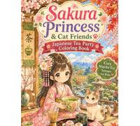 Sakura Princess & Cat Friends: Japanese Tea Party Coloring Book