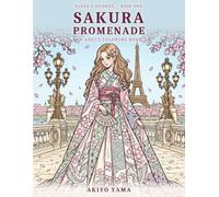 Sakura Promenade: A Japanese Spring in a European City - An Adult Coloring Book of Cherry Blossoms, Elegant Dresses, and Parisian Streets (Elena's Journey)