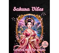 Sakura Vibes Coloring Book for Adults: 56 Detailed Designs Inspired by Traditional Japan on a Black Background for Relaxation & Stress Relief (Blackshade Background Adult Coloring Collection)