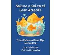 Sakura y Koi en el Gran Arrecife: Todos Podemos Hacer Algo Maravilloso