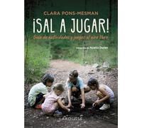 ¡Sal a jugar!: Guía de actividades y juegos al aire libre (LAROUSSE - Libros Ilustrados/ Prácticos - Vida Saludable)