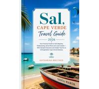 Sal, Cape Verde Travel Guide 2026: Your Practical Guide to Sal's Beaches, Santa Maria and Local Cuisine - With Sample Itineraries and Insider Tips for an Unforgettable Cape Verde Gateway