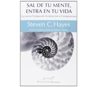 Sal de tu mente, entra en tu vida by Steven C. Hayes(2013-01-09)