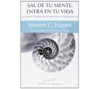 Sal De Tu Mente, Entra En Tu Vida: La nueva Terapia de Aceptación y Compromiso: 177 (Serendipity)