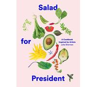 Salad for President: A Cookbook Inspired by Artists