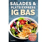 Salades, Bowls et Plats Express IG Bas: Plus de 50 recettes de salades, bowls, plats faciles et rapides à index glycémique bas (La Cuisine IG Bas Facile)