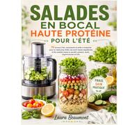 SALADES EN BOCAL HAUTE PROTÉINE POUR L’ÉTÉ: 70 bocaux frais, rassasiants et prêts à emporter pour le meal prep d’été, les lunch boxes équilibrées et ... poulet, poisson, œufs, légumineuses et tofu