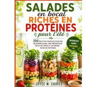 Salades en bocal riches en protéines pour l'été: 250 recettes fraîches pour des déjeuners sains, une préparation facile des repas et un régime riche en protéines