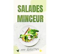 Salades Minceur: Recettes Légères, Rapides et Gourmandes pour Perdre du Poids Naturellement (Série culinaire)