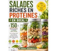 SALADES RICHES EN PROTÉINES EN BOCAL: 150 Recettes Rapides et Faciles Sans Cuisson pour les Repas d'Été, les Lunchbox et la Perte de Poids, avec Poulet, Poisson, Œufs, Légumineuses et Tofu