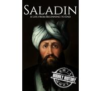 Saladin: A Life from Beginning to End (Military Biographies)