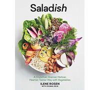 Saladish: A Crunchier, Grainier, Herbier, Heartier, Tastier Way with Vegetables