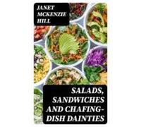 Salads Sandwiches And Chafing-dish Dainties (ebook)