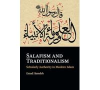 Salafism and Traditionalism: Scholarly Authority in Modern Islam