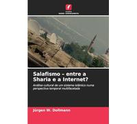 Salafismo - entre a Sharia e a Internet?: Análise cultural de um sistema islâmico numa perspectiva temporal multifacetada
