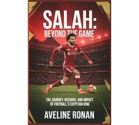 Salah: Beyond the Game: The Journey, Records, and Impact of Football’s Egyptian King.