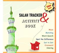 Salah Tracker & Activity Book: A colorful prayer journal for kids with fun activities to track daily Salah and stay motivated