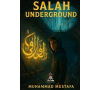 Salah Underground: The Most Dangerous Prayer in History
