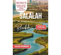 SALALAH Reiseführer: Omans Küste Wunder, Berge, Wüste, Quellen, Märkte