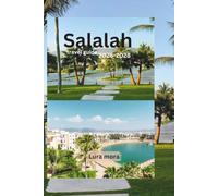 Salalah Travel Guide 2026-2028: An Insider's Guide to the Best Beaches, Khareef Landscapes, Cultural Heritage, Scenic Drives, Local Cuisine, and Practical Travel Tips