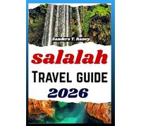 Salalah Travel Guide 2026: Monsoon season landscapes waterfalls cultural markets local cuisine and outdoor itineraries