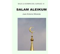Salam Aleikum: La paz sea contigo: Volume 3 (Bajo la sombra del Gurugú)